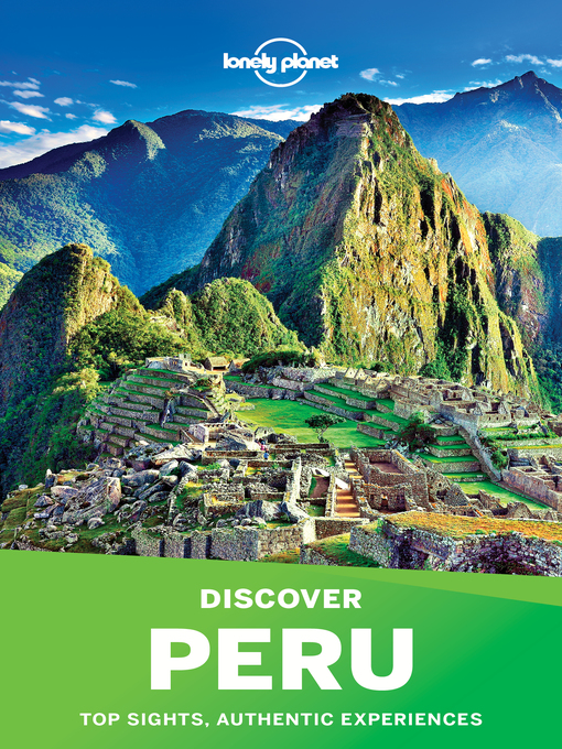 Title details for Lonely Planet Discover Peru by Lonely Planet;Phillip Tang;Greg Benchwick;Alex Egerton;Carolyn McCarthy;Luke Waterson - Available